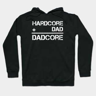 HARDCORE + DAD = DADCORE Hoodie
